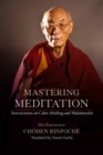 Image for Mastering meditation  : instructions on calm abiding and mahamudra
