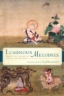 Image for Luminous Melodies : Essential Dohas of Indian Mahamudra