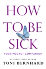 Image for How to be sick: your pocket companion
