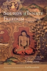 Image for Sounds of innate freedom  : the Indian texts of MahamudraVolume 3