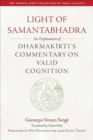 Image for Light of Samantabhadra  : an explanation of Dharmakirti&#39;s commentary on valid cognition