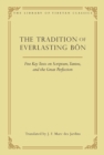 Image for The Tradition of Everlasting Bön: Five Key Texts on Scripture, Tantra, and the Great Perfection : 9