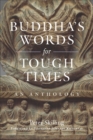 Image for Buddha&#39;s Words for Tough Times: An Anthology