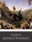 Image for Bulfinch&#39;s Mythology: All Volumes