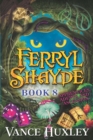 Image for Ferryl Shayde - Book 8 - Apprentices, Adepts, and Ascension