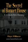 Image for THE Secret of Bonner House : Another Story of Adventure and Friendship for Kids Who Love Dogs, Ghosts, Angels and Best Friends - A Jenny &amp; Pete Mystery