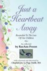 Image for Just A Heartbeat Away : Reconciled to the Loss of Our Children