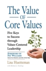 Image for THE Value of Core Values : Five Keys to Success Through Values-Centered Leadership