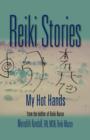 Image for Reiki Stories : My Hot Hands