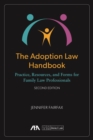 Image for The Adoption Law Handbook : Practice, Resources, and Forms for Family Law Professionals