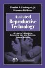 Image for Assisted Reproductive Technology: A Lawyer&#39;s Guide to Emerging Law and Science
