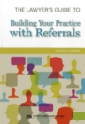 Image for The Lawyer&#39;s Guide to Building Your Practice with Referrals