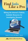 Image for Find info like a pro: mining the Internet&#39;s publicly available resources for investigative research