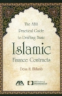 Image for The ABA Practical Guide to Drafting Basic Islamic Finance Contracts