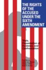 Image for The rights of the accused under the Sixth Amendment: trials, presentation of evidence, and confrontation