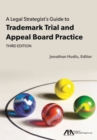 Image for A Legal Strategist&#39;s Guide to Trademark Trial and Appeal Board Practice