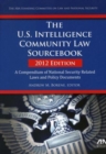 Image for The U.S. Intelligence Community Law Sourcebook : A Compendium of National Security Related Laws and Policy Documents