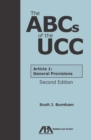 Image for The ABCs of the UCC Article 1 : General Provisions, Second Edition