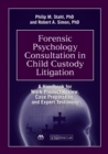 Image for Forensic psychology consultation in child custody litigation: a handbook for work product review, case preparation, and expert testimony