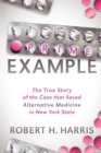 Image for Prime Example : The True Story of the Case that Saved Alternative Medicine in New York State