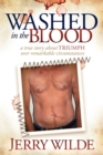 Image for Washed in the Blood: The True Story About Triumph Over Remarkable Circumstances