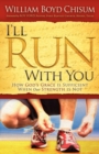 Image for I&#39;ll Run With You : How God&#39;s Grace is Sufficient When our Strength is Not