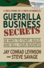 Image for Guerrilla Business Secrets: 58 Ways to Start, Build, and Sell Your Business