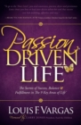 Image for The Passion Driven Life: The Secrets of Success, Balance &amp; Fulfillment in The 9 Key Areas of Life