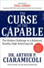 Image for The Curse of the Capable: The Hidden Challenges to a Balanced, Healthy, High-Achieving Life