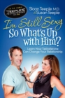 Image for I&#39;m Still Sexy So What&#39;s Up with Him? : Learn How Testosterone Can Change Your Relationship