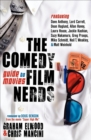 Image for The Comedy Film Nerds Guide to Movies: Featuring Dave Anthony, Lord Carrett, Dean Haglund, Allan Havey, Laura House, Jackie Kashian, Suzy Nakamura, Greg ... Schmidt, Neil T. Weakley, and Matt Weinhold