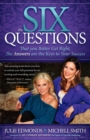 Image for The Six Questions: That You Better Get Right, The Answers Are the Keys to Your Success