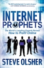 Image for Internet Prophets: The World&#39;s Leading Experts Reveal How to Profit Online