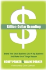Image for Billion-Dollar Branding : Brand Your Small Business Like a Big Business and Great Things Happen