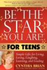 Image for Be the Star You Are! For Teens: Simple Gifts for Living, Loving, Laughing, Learning, and Leading