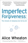 Image for Imperfect Forgiveness: The Miracle of Releasing Hurt Bit By Bit