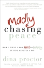 Image for Madly Chasing Peace: How I Went from Hell to Happy in Nine Minutes a Day