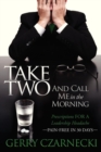 Image for Take Two And Call Me in the Morning : Prescriptions for a Leadership Headache Pain-Free in 30 days