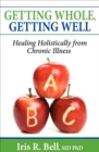 Image for Getting Whole, Getting Well: Healing Holistically from Chronic Illness