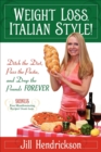 Image for Weight Loss, Italian-Style!: Ditch the Diet, Pass the Pasta, and Drop the Pounds Forever