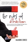 Image for The Rules of Attraction: Fourteen Practical Rules to Help Get the Right Clients, Talent and Resources to Come to You!