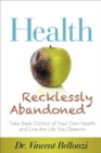 Image for Health Recklessly Abandoned: Take Back Control of Your Own Health and Live the Life You Deserve