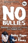 Image for No Bullies: Solutions for Saving Our Children from Today&#39;s Bully