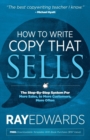 Image for How to Write Copy That Sells : The Step-By-Step System for More Sales, to More Customers, More Often