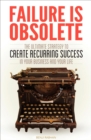 Image for Failure Is Obsolete: The Ultimate Strategy to Create Recurring Success in Your Business and Your Life