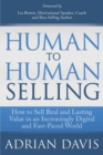 Image for Human to Human Selling: How to Sell Real and Lasting Value in an Increasingly Digital and Fast-Paced World