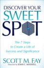 Image for Discover Your Sweet Spot: The 7 Steps to Create a Life of Success and Significance