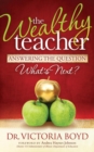 Image for The Wealthy Teacher : Answering the Question &#39;&#39;What&#39;s Next?&#39;&#39;