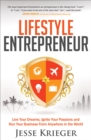 Image for Lifestyle Entrepreneur: Live Your Dreams, Ignite Your Passions and Run Your Business From Anywhere in The World
