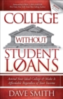 Image for College Without Student Loans: Attend Your Ideal College &amp; Make It Affordable Regardless of Your Income